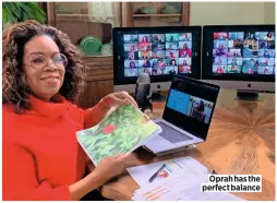  ??  ?? Oprah has the perfect balance