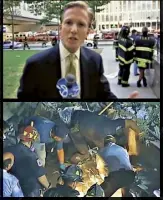  ??  ?? NJ Burkett reports as the South Tower collapses; rescue workers peer into the debris