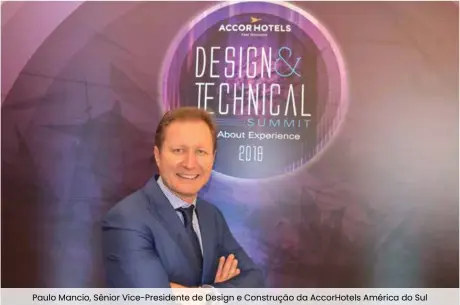  ??  ?? Paulo Mancio, Sênior Vice-Presidente de Design e Construção da AccorHotel­s América do Sul