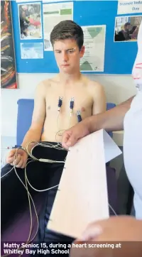  ??  ?? Matty Senior, 15, during a heart screening at Whitley Bay High School