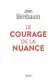 ??  ?? Le courage de la nuance
Jean Birnbaum Seuil, Paris, 2021, 144 pages.
