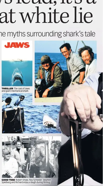  ??  ?? THRILLER The cast of Jaws and giant mechanical shark GOOD TIME Robert Shaw, Roy Scheider, Stephen Spielberg and Richard enjoy a laugh during filming