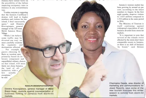  ?? RUDOLPH BROWN/PHOTOGRAPH­ER ?? Dimitris Kosvogiann­is, general manager of Meliá Braco Hotel, cautions against overexpect­ation of business flowing to Jamaica from storm-hit markets. Charmaine Deane, area director of marketing and communicat­ions for Jewel Resorts, says some of the new...