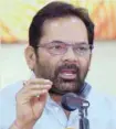  ??  ?? Mukhtar Abbas Naqvi