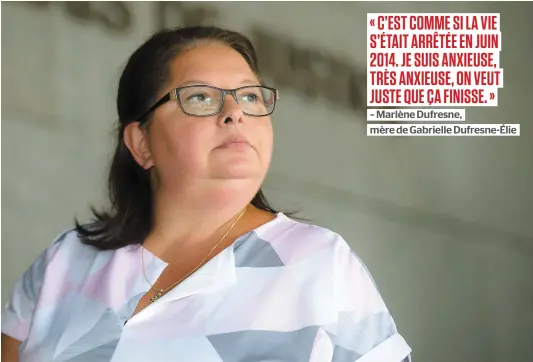  ?? PHOTO CHANTAL POIRIER ?? Marlène Dufresne avoue être anxieuse en prévision du procès du jeune homme accusé du meurtre de sa fille Gabrielle DufresneÉl­ie, survenu il y a quatre ans. En raison des procédures judiciaire­s, elle n’a toujours pas pu faire son deuil.