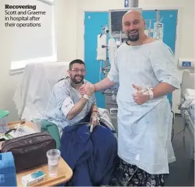 ??  ?? Recovering Scott and Graeme in hospital after their operations