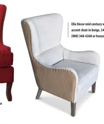 ?? ?? Elle Décor mid century wingback accent chair in beige, $447.
(800) 368-4268 or houzz.com.