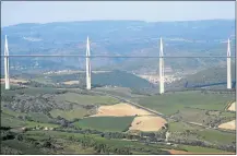  ??  ?? ONE FOR THE AGES : The Millau Viaduct is a cable-stayed bridge near Millau in southern France