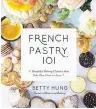  ??  ?? French Pastry 101 Betty HungPage Street Publishing