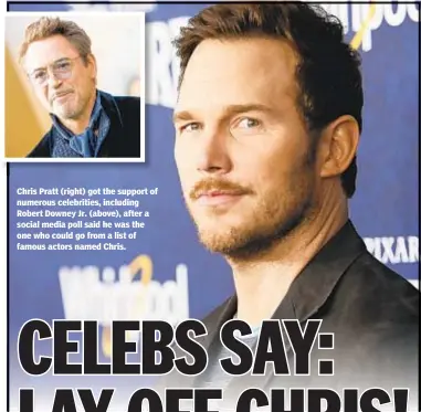  ??  ?? Chris Pratt (right) got the support of numerous celebritie­s, including Robert Downey Jr. (above), after a social media poll said he was the one who could go from a list of famous actors named Chris.