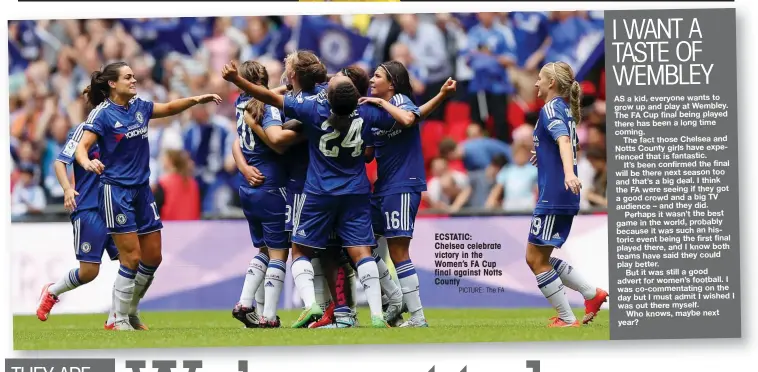  ?? PICTURE: The FA ?? ECSTATIC: Chelsea celebrate victory in the Women’s FA Cup final against Notts County