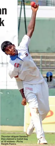  ??  ?? Thurstan skipper Sandaru Dias claimed a match bag of 10 wickets - Pix by Ranjith Perera