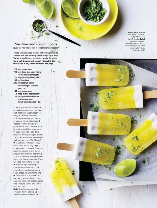  ??  ?? Popsicles White dish from Batch Ceramics. Cutipol teaspoon from Francalia. Salad Gourmet Traveller x Robert Gordon platter from Domayne. All other props stylist’s own. Stockists p176.