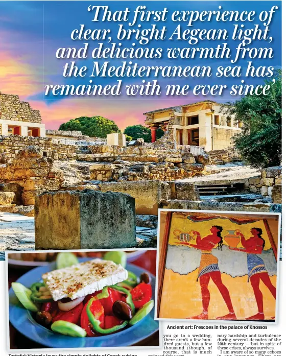  ??  ?? Tasteful: Victoria loves the simple delights of Greek cuisine
Ancient art: Frescoes in the palace of Knossos