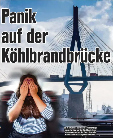  ??  ?? So in etwa wie auf dieser Fotomontag­e muss die Frau auf der Rückbank ihres eigenen Autos bei der Fahrt über die Köhlbrandb­rücke dagesessen haben.