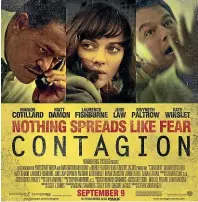  ??  ?? The plot of the movie Contagion offers a depiction of a global pandemic that experts claim is as realistic as it is terrifying.