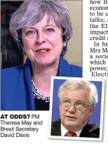  ??  ?? AT ODDS? PM Theresa May and Brexit Secretary David Davis