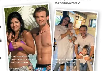  ?? ?? Cara wasn’t initially attracted to Nathan on Love Island
They are now married with two children