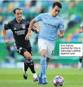  ??  ?? Eric Garcia started for City in Saturday’s defeat against Lyon