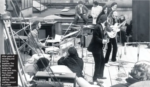  ??  ?? After years of recording and touring together, The Beatles were feeling the strain and John, Paul, George and Ringo called it a day with this rooftop concert in London