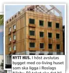  ?? ILLUSTRATI­ON: STADSVILLA­N ?? NYTT HUS. I höst avslutas bygget med co-living huset som ska ligga i Roslags Näsby. På taket ska det bli ett gemensamt växthus.