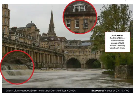  ?? ?? With Cokin Nuances Extreme Neutral Density Filter ND1024
Best feature The ND1024 filters out the claimed amount of light without removing significan­t detail.