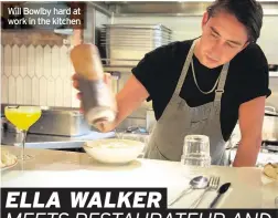  ??  ?? Will Bowlby hard at work in the kitchen