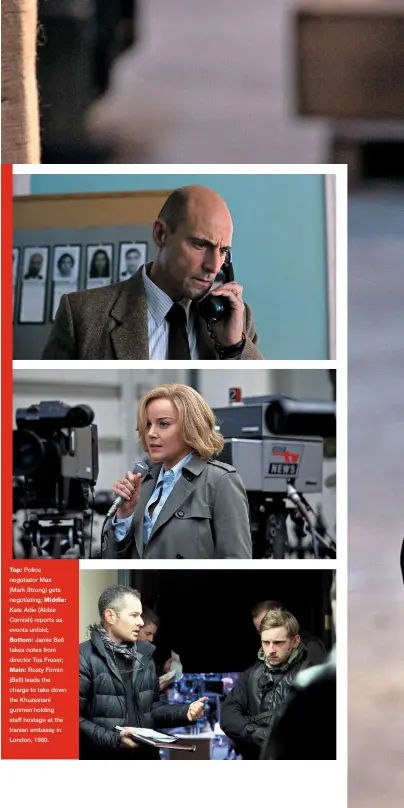  ??  ?? Top: Police negotiator Max (Mark Strong) gets negotiatin­g; Middle: Kate Adie (Abbie Cornish) reports as events unfold;
Bottom: Jamie Bell takes notes from director Toa Fraser;
Main: Rusty Firmin (Bell) leads the charge to take down the Khuzestani...