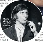  ??  ?? FAME Vince on the BBC in 1970