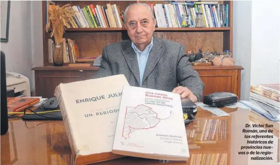  ?? ?? Dr. Víctor San Román, uno de los referentes históricos de provincias nuevas o de la regionaliz­ación.