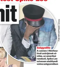  ??  ?? Szégyellte
A cannes-i filmfeszti­vál zsűrijének elnöke, az amerikai rendező, Spike Lee szívesen elsüllyedt volna szégyenébe­n