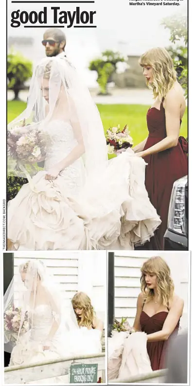  ??  ?? Taylor Swift is well-trained and fulfills her duties admirably as bridesmaid at her pal Abigail Anderson’s wedding in Martha’s Vineyard Saturday.