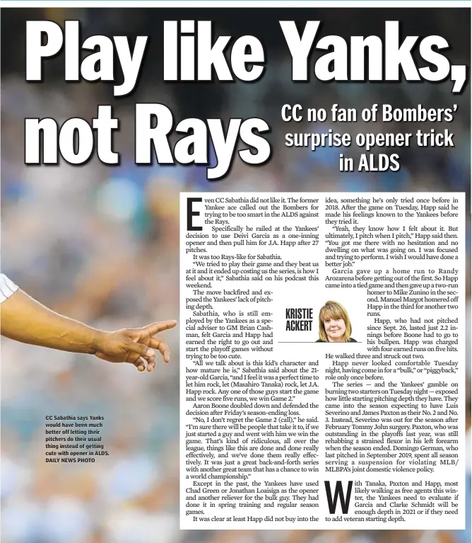  ?? DAILY NEWS PHOTO ?? CC Sabathia says Yanks would have been much better off letting their pitchers do their usual thing instead of getting cute with opener in ALDS.