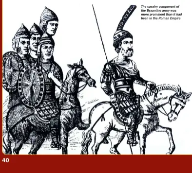  ??  ?? The cavalry component of the Byzantine army was more prominent than it had been in the Roman Empire