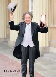  ??  ?? Sir Ken Dodd