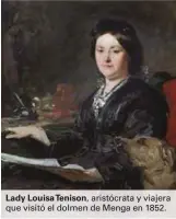  ??  ?? Lady Louisa Tenison, aristócrat­a y viajera que visitó el dolmen de Menga en 1852.