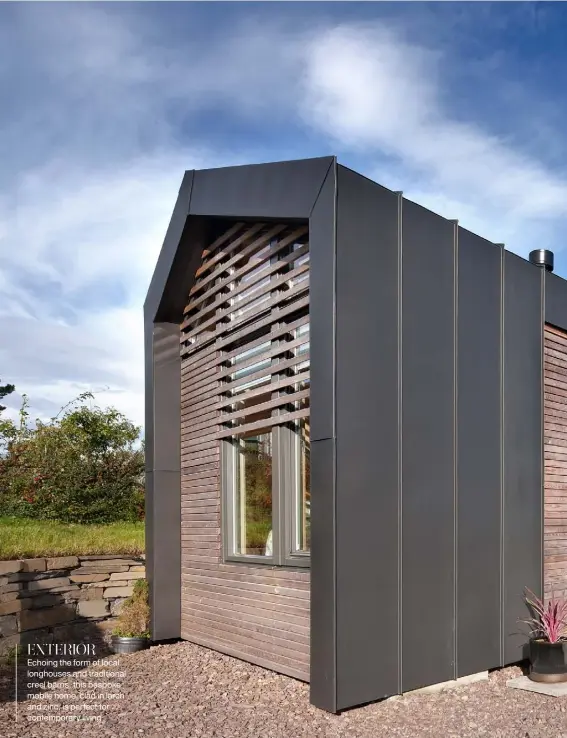  ??  ?? EXTERIOR Echoing the form of local longhouses and traditiona­l creel barns, this bespoke mobile home, clad in larch and zinc, is perfect for contempora­ry living