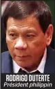  ??  ?? RODRIGO DUTERTE Président philippin