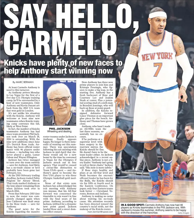  ?? Getty Images ?? IN A GOOD SPOT: Carmelo Anthony has now had 46 players as Knicks teammates in the Phil Jackson era. With Jackson’s moves this summer, Anthony seems to be happy with the direction of the franchise.