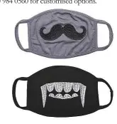  ??  ?? Pack of 2 Face Covers: Moustache & Vampire Dh40