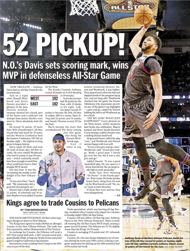  ?? USA TODAY SPORTS ?? Anthony Davis of the New Orleans Pelicans dunks for two of his All-Star record 52 points on Sunday night. Late All-Star addition Carmelo Anthony (inset) scores 10 points off the bench for the East.