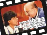  ??  ?? and Khan Rukh Kherin‘DilwaleDul­haniya Shah LeJayenge’(1995).