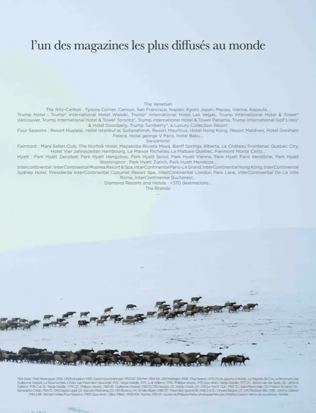  ??  ?? P.54 (bas) : Marc Berenguer ; P.58 : DR/Estoublon ; P.59 : David Houncherin­ger ; P.62-63 : DR/NH ; P.64-65 : DR/Mazagan ; P.69 : Piter/Sereno ; P.70-71 (de gauche à droite) : La Pagode de Cos, Le Bowmann par Guillaume Grasset, La Réserve Paris, L’Astor par Maximilien Sporschill ; P.72 : Serge Detalle ; P.73 : Loll Willems ; P.74 : Philippe Vaures ; P.75 (bas droit) : Serge Detalle ; P.77 (1) : Jeroen van der Spek, (3) : Jérôme Galland ; P.78 (1 et 3) : Serge Detalle ; P.79 (2) : Philippe Vaures ; P.80-81 : Guillaume Grasset ; P.82 (1): DR/Jacopo, (2) : Inside Closet, (4) : DR/Le Yacht Club ; P.83 (1) : Jean-Pierre Salle, (3) : Francis Amiand, (4) : Benedetta Chiala ; P.84 (1) : DR/Dépôt Légal, (2) : Bernard Radvaner, (3) : DR/Boteco, (4) : Emilie Albert ; P.86-87 : Maximilien Sporschill ; P.88 (1 et 3) : Vincent Begon, (2) : DR/Radisson Blu ; P.89 : Jérôme Galland
; P.94 à 99 : Richard Waite/Four Seasons ; P.100 (bas droit) : Gilles Trillard ; P.108-109 : Norhla ; P.110-111 : oeuvre de Philippe Pastor photograph­iée par Christine Cadoni ; 4éme de couverture : Norhla