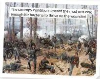  ?? ?? The swampy conditions meant the mud was cold enough for bacteria to thrive on the wounded