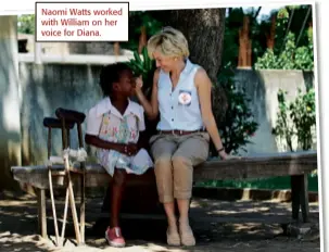  ??  ?? Naomi Watts worked with William on her voice for Diana.