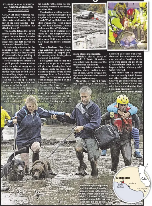  ??  ?? Rescuer helps bring family and dogs through muddy disaster zone in Montecito, Calif., where victim (above right) is treated. In Topanga, (above left), car was abandoned in the goo.