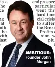  ??  ?? AMBITIOUS: Founder John Morgan