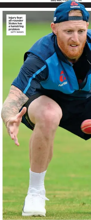  ?? GETTY IMAGES ?? Injury fear: all-rounder Stokes has a hamstring problem