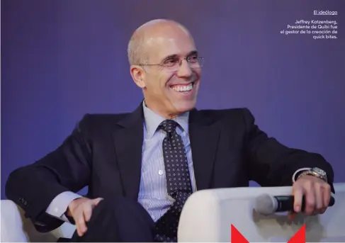  ??  ?? El ideólogo
Jeffrey Katzenberg, Presidente de Quibi fue el gestor de la creación de quick bites.