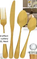  ??  ?? Gold-effect 16-piece cutlery set, £32, Next